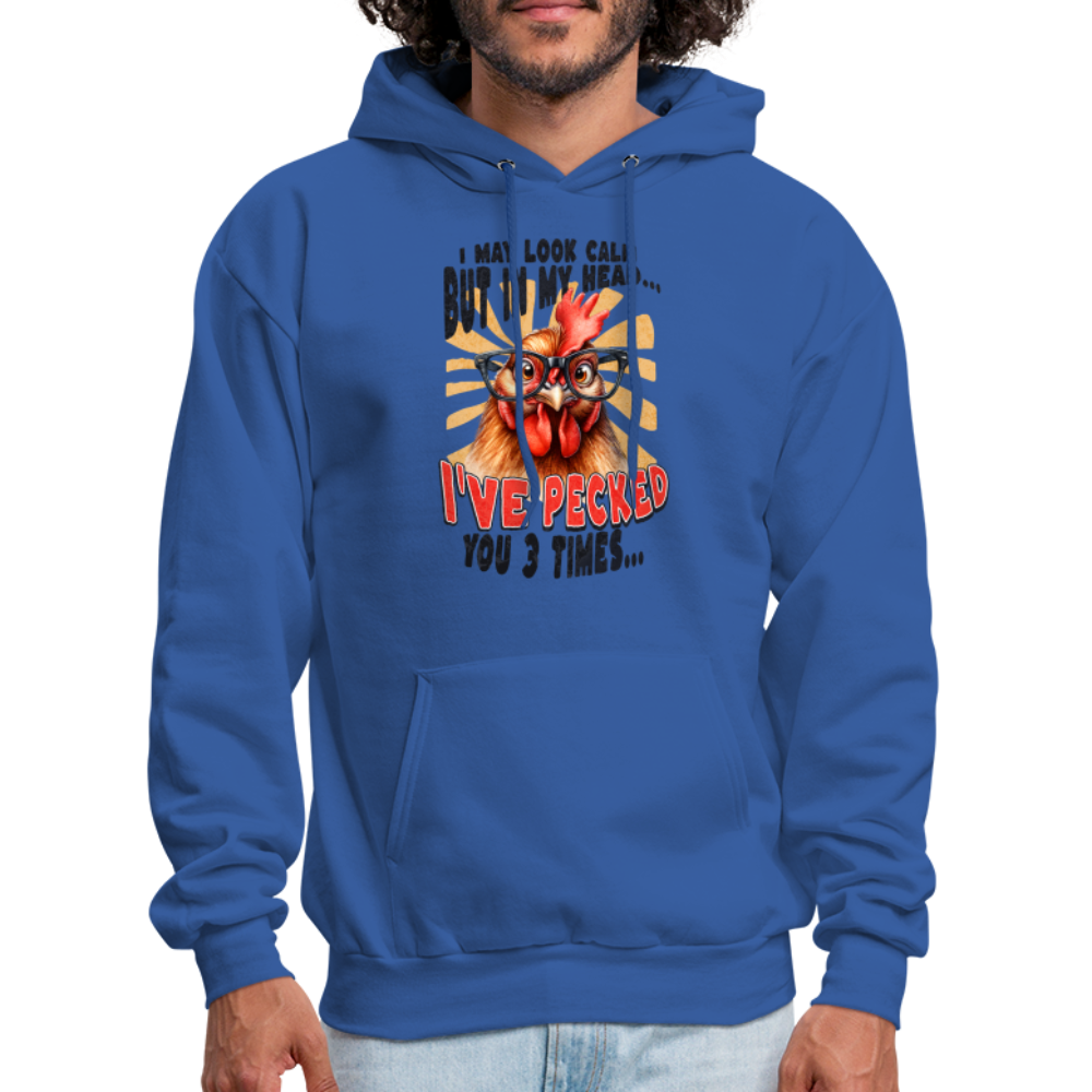 I May Look Calm But In My Head I've Pecked Your 3 Times Hoodie (Crazy Chicken) - royal blue