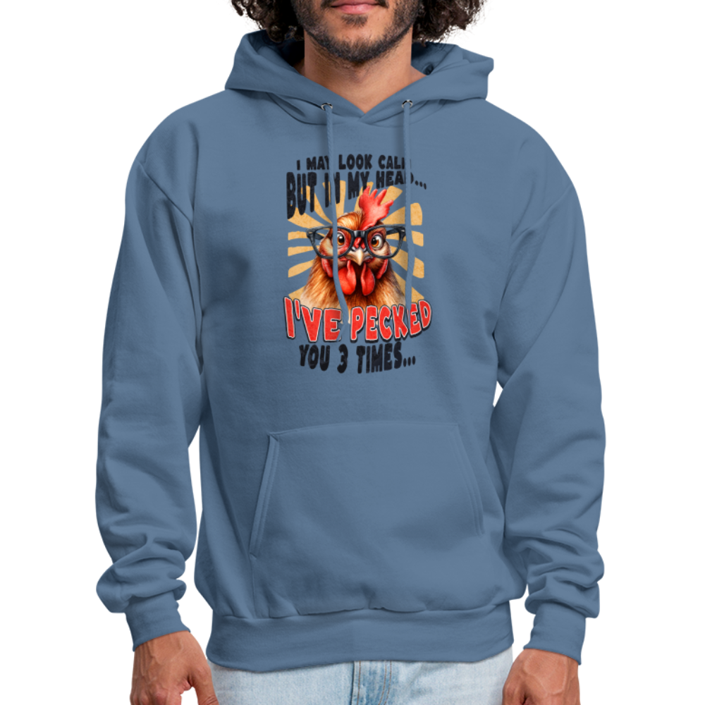 I May Look Calm But In My Head I've Pecked Your 3 Times Hoodie (Crazy Chicken) - denim blue