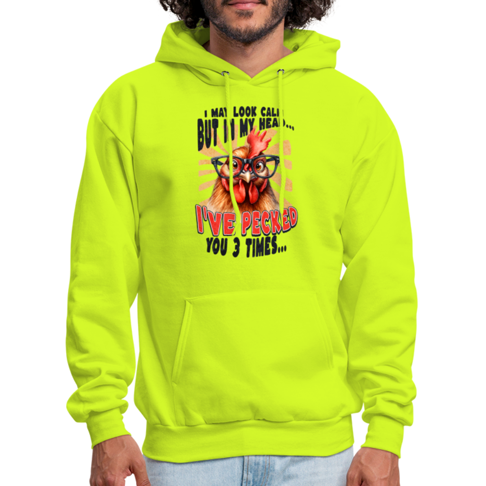 I May Look Calm But In My Head I've Pecked Your 3 Times Hoodie (Crazy Chicken) - safety green