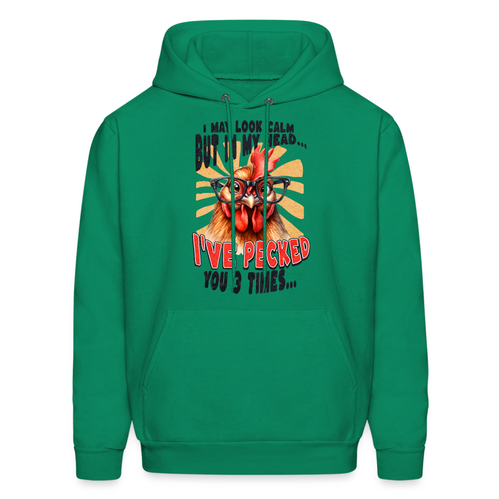I May Look Calm But In My Head I've Pecked Your 3 Times Hoodie (Crazy Chicken) - kelly green