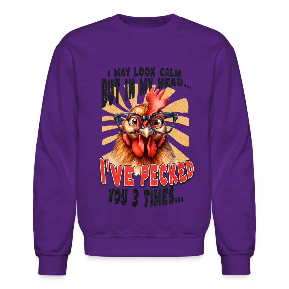 I May Look Calm But In My Head I've Pecked Your 3 Times Sweatshirt (Crazy Chicken) - purple