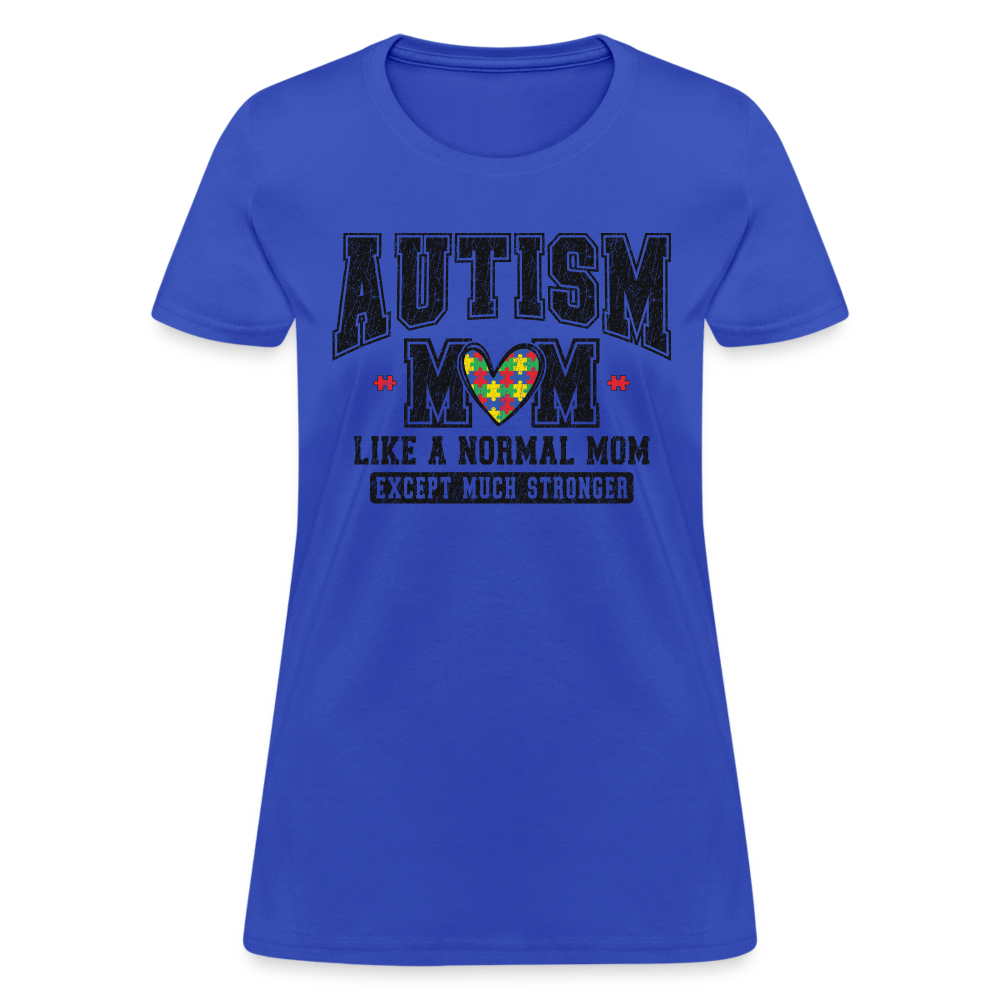 Autism Mom Like a Normal Mom Except Much Stronger Women's T-Shirt - royal blue