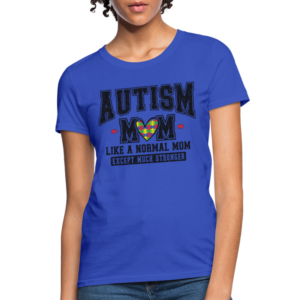 Autism Mom Like a Normal Mom Except Much Stronger Women's T-Shirt - royal blue