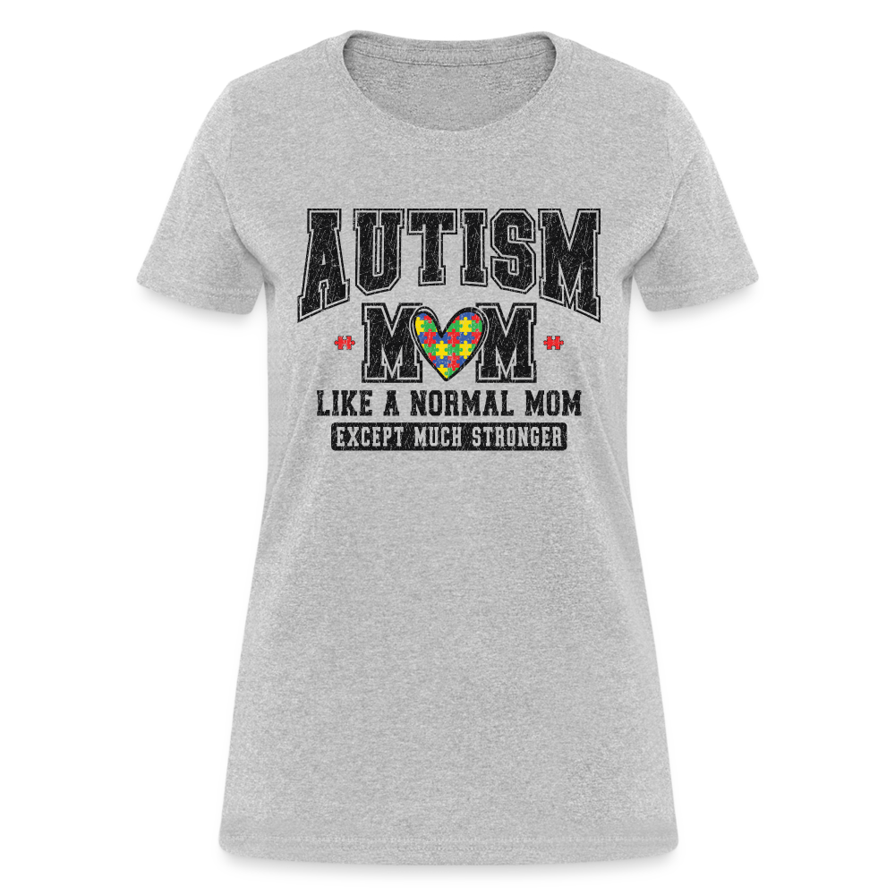 Autism Mom Like a Normal Mom Except Much Stronger Women's T-Shirt - heather gray