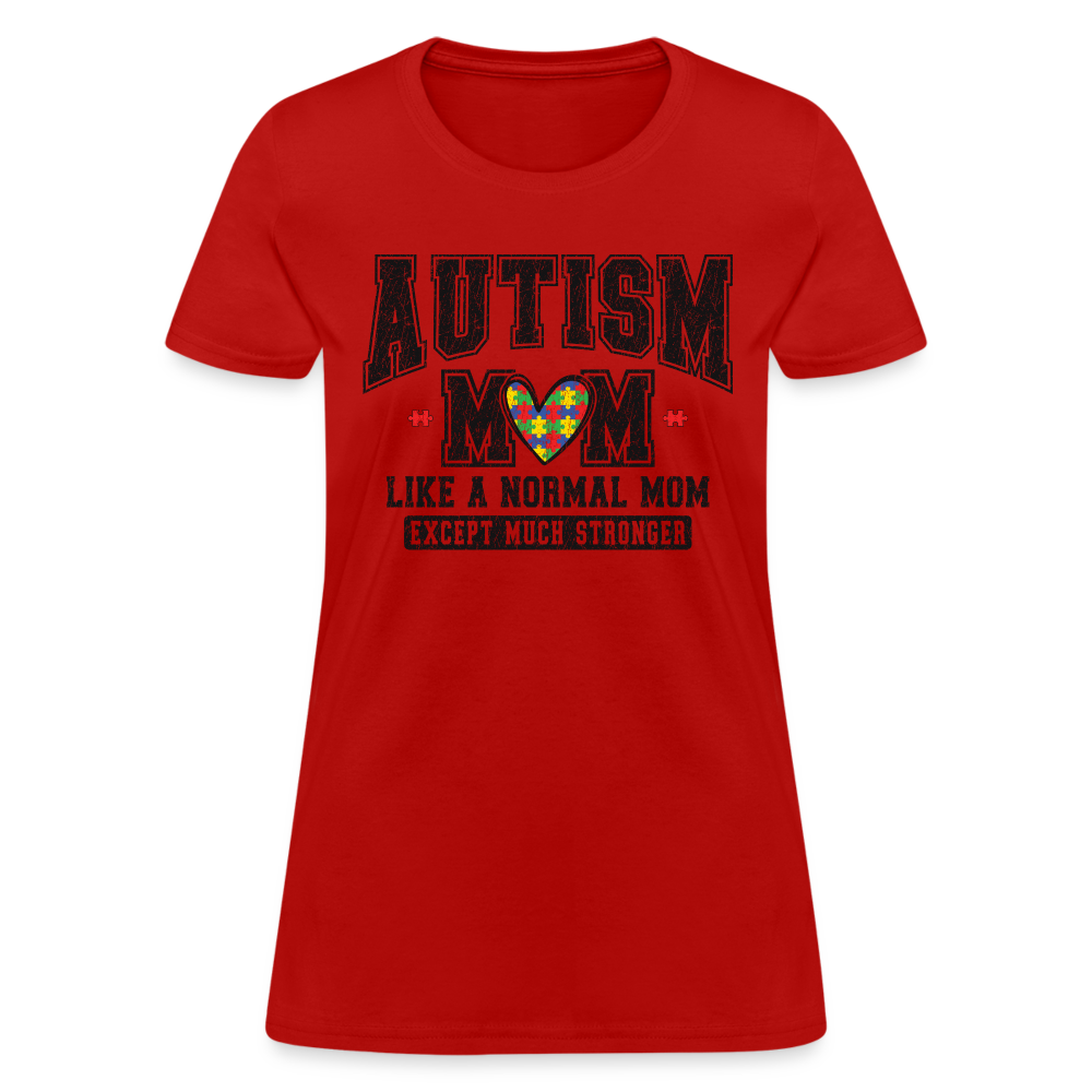 Autism Mom Like a Normal Mom Except Much Stronger Women's T-Shirt - red
