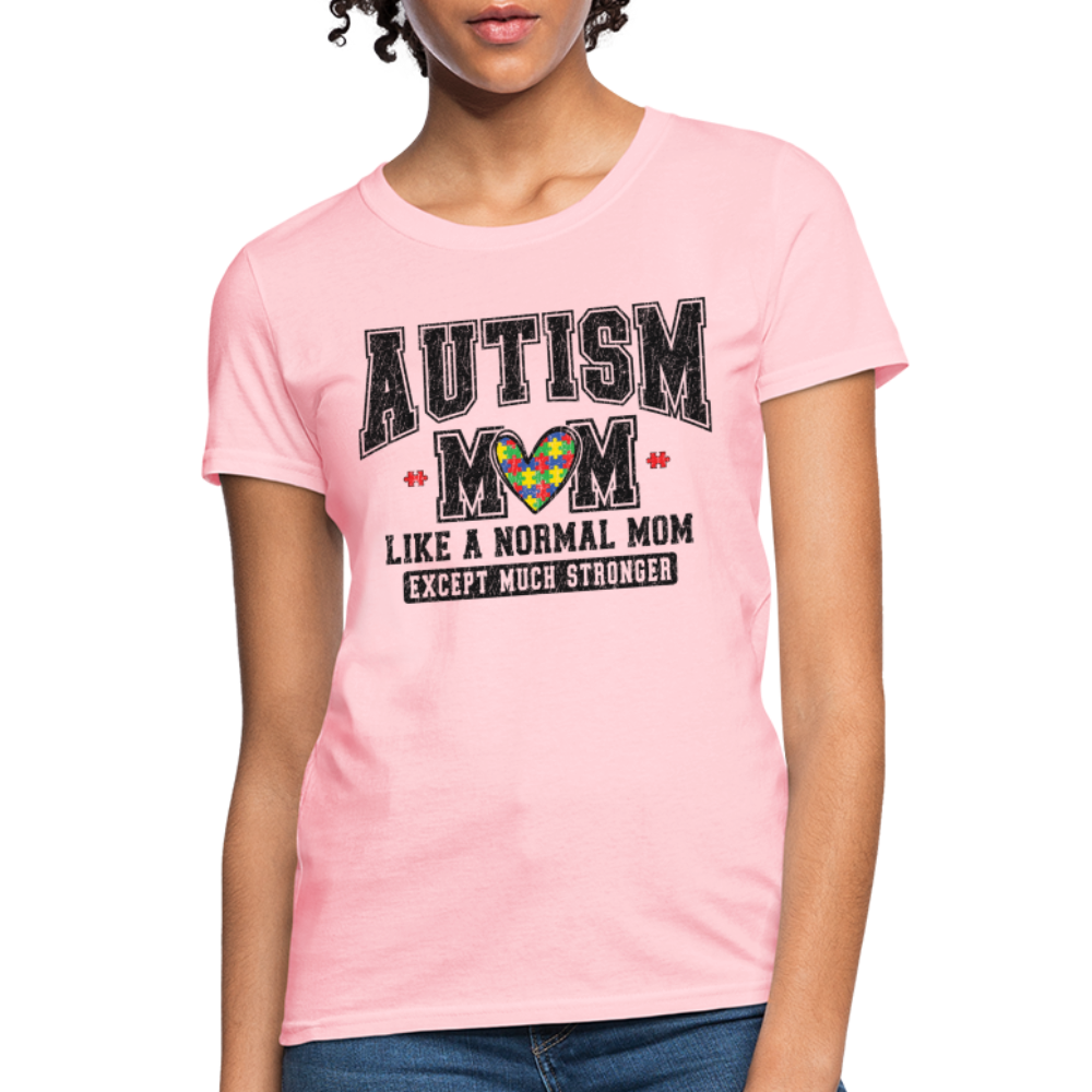 Autism Mom Like a Normal Mom Except Much Stronger Women's T-Shirt - pink