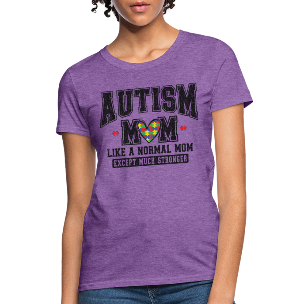Autism Mom Like a Normal Mom Except Much Stronger Women's T-Shirt - purple heather