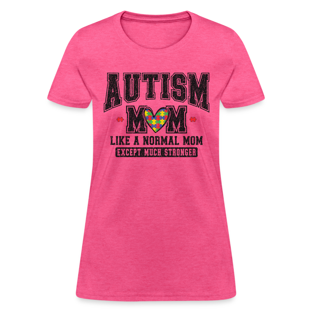 Autism Mom Like a Normal Mom Except Much Stronger Women's T-Shirt - heather pink