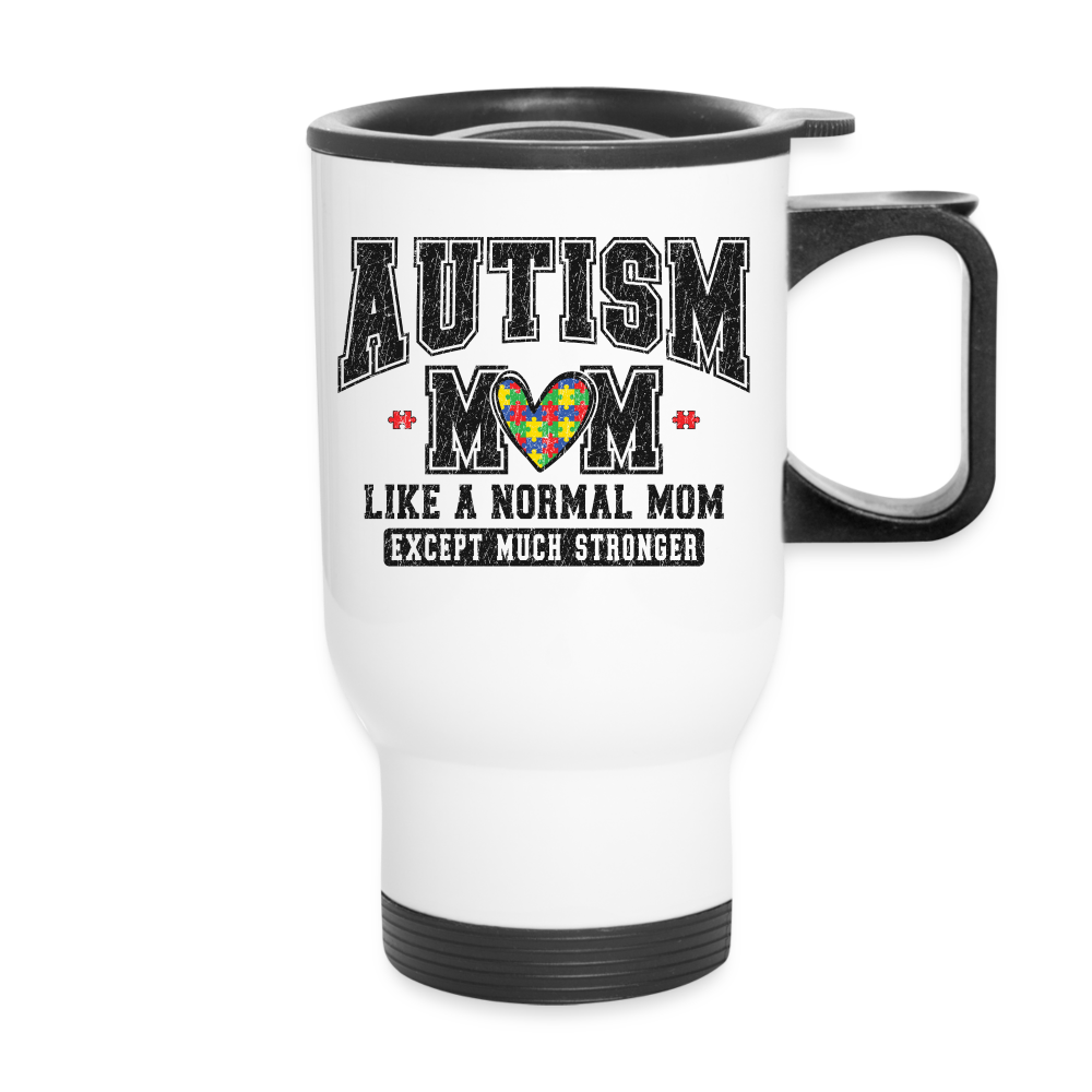 Autism Mom Like a Normal Mom Except Much Stronger Travel Mug - white