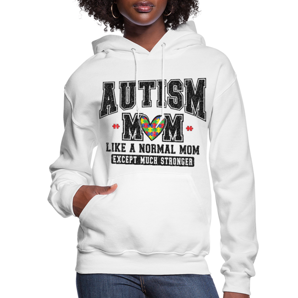 Autism Mom Like a Normal Mom Except Much Stronger Women's Hoodie - white