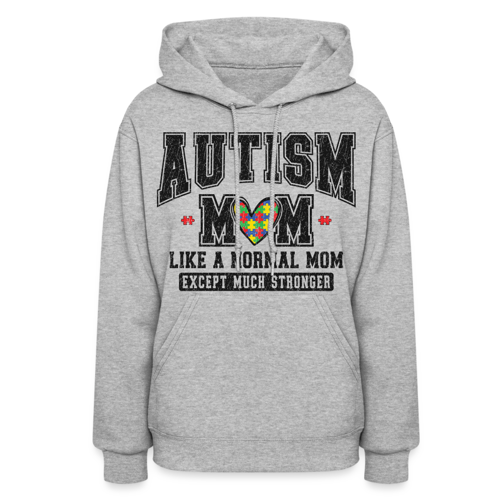 Autism Mom Like a Normal Mom Except Much Stronger Women's Hoodie - heather gray