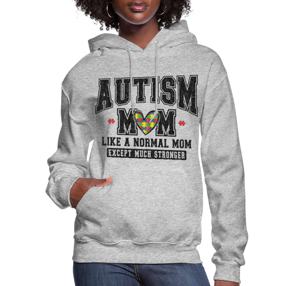 Autism Mom Like a Normal Mom Except Much Stronger Women's Hoodie - heather gray