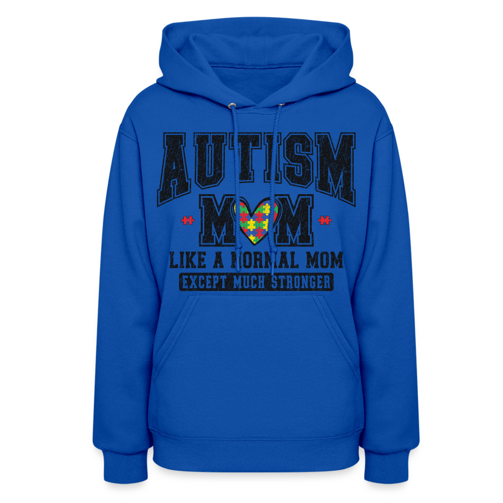 Autism Mom Like a Normal Mom Except Much Stronger Women's Hoodie - royal blue