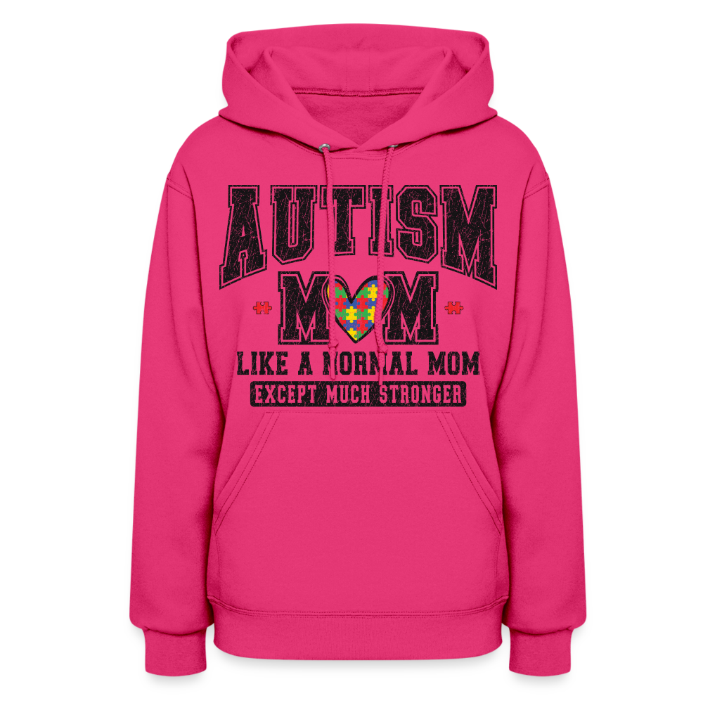 Autism Mom Like a Normal Mom Except Much Stronger Women's Hoodie - fuchsia