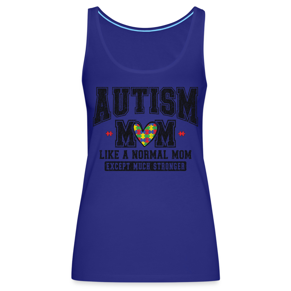 Autism Mom Like a Normal Mom Except Much Stronger Women’s Premium Tank Top - royal blue