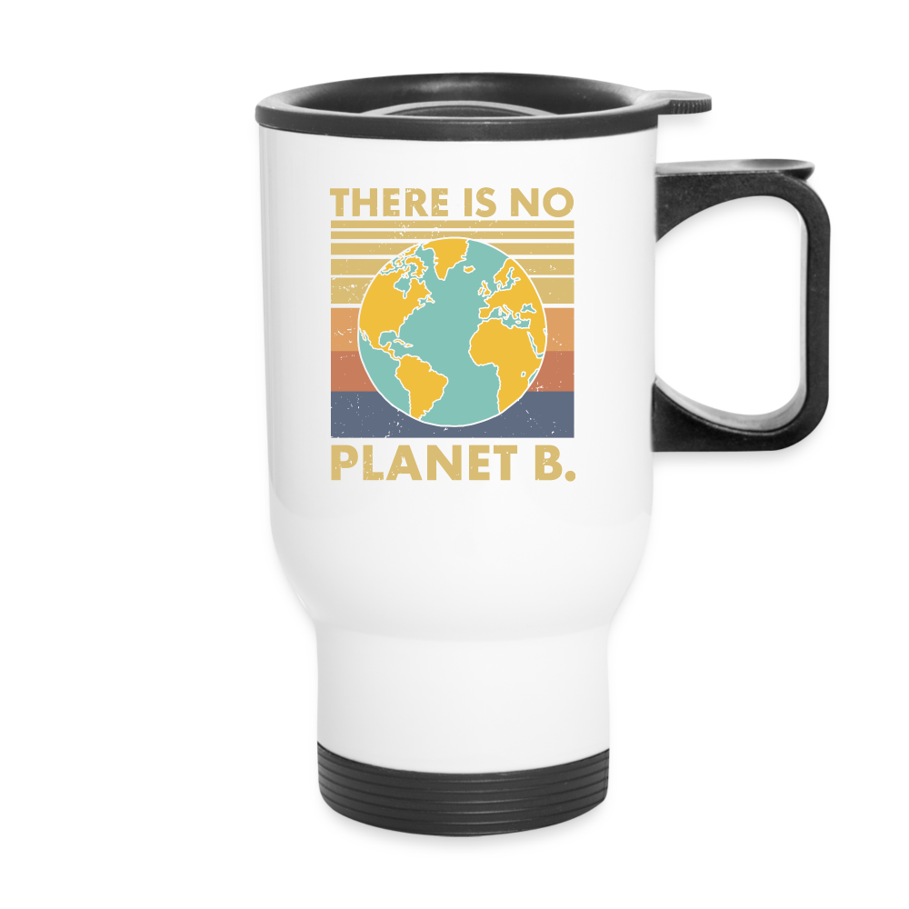 There Is No Planet B Travel Mug - white