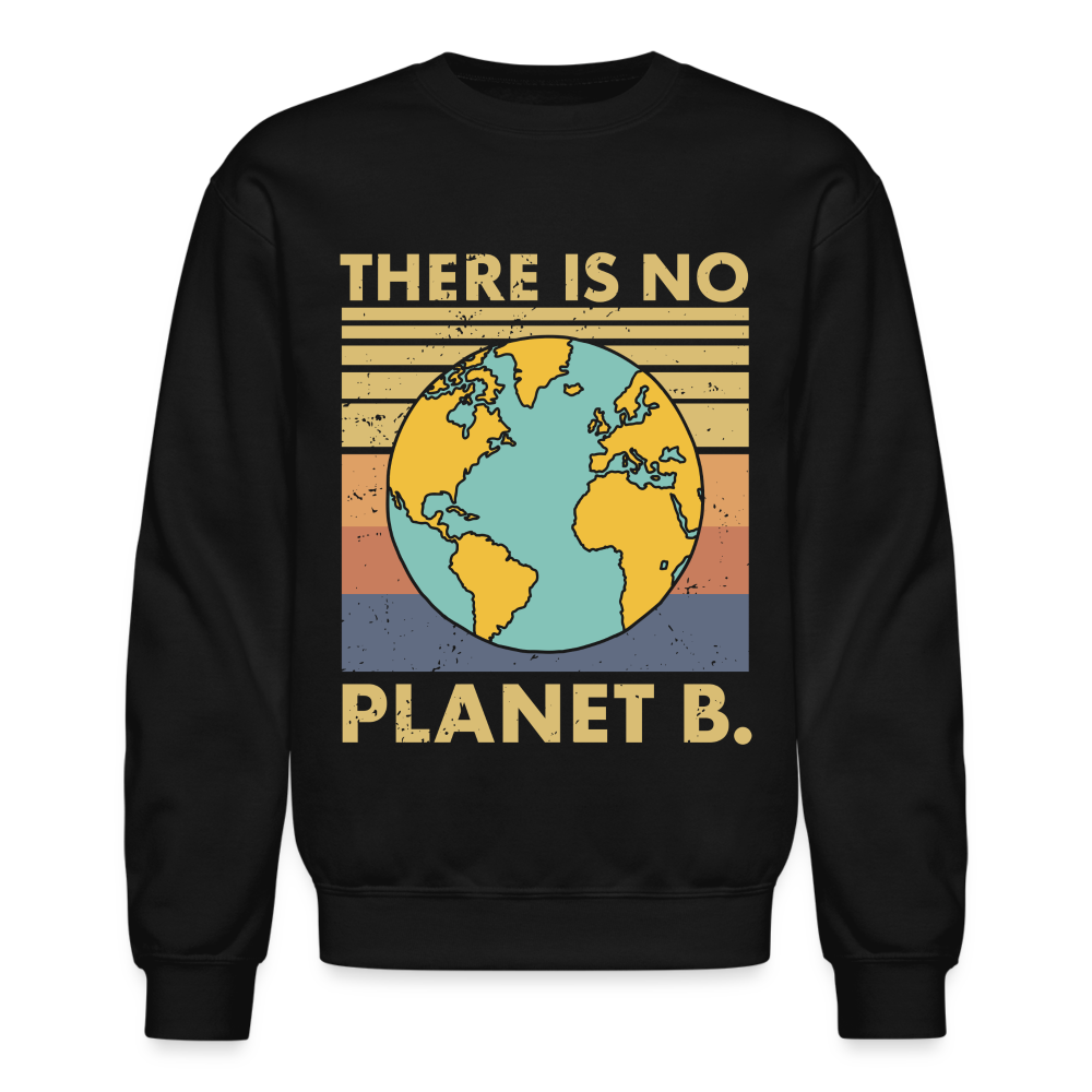 There Is No Planet B Sweatshirt - black
