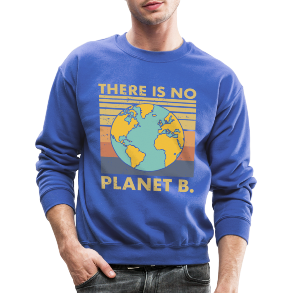 There Is No Planet B Sweatshirt - royal blue