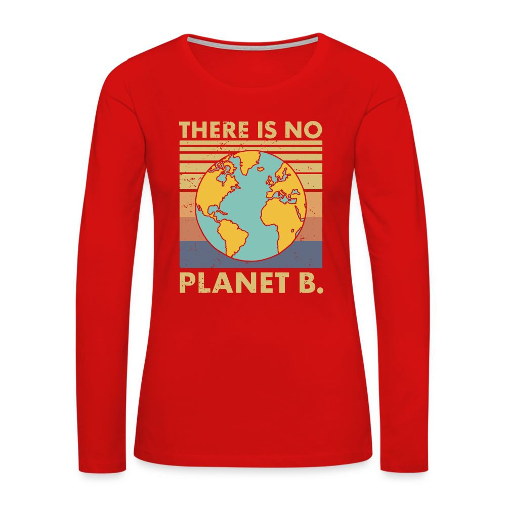 There Is No Planet B Women's Premium Long Sleeve T-Shirt - red