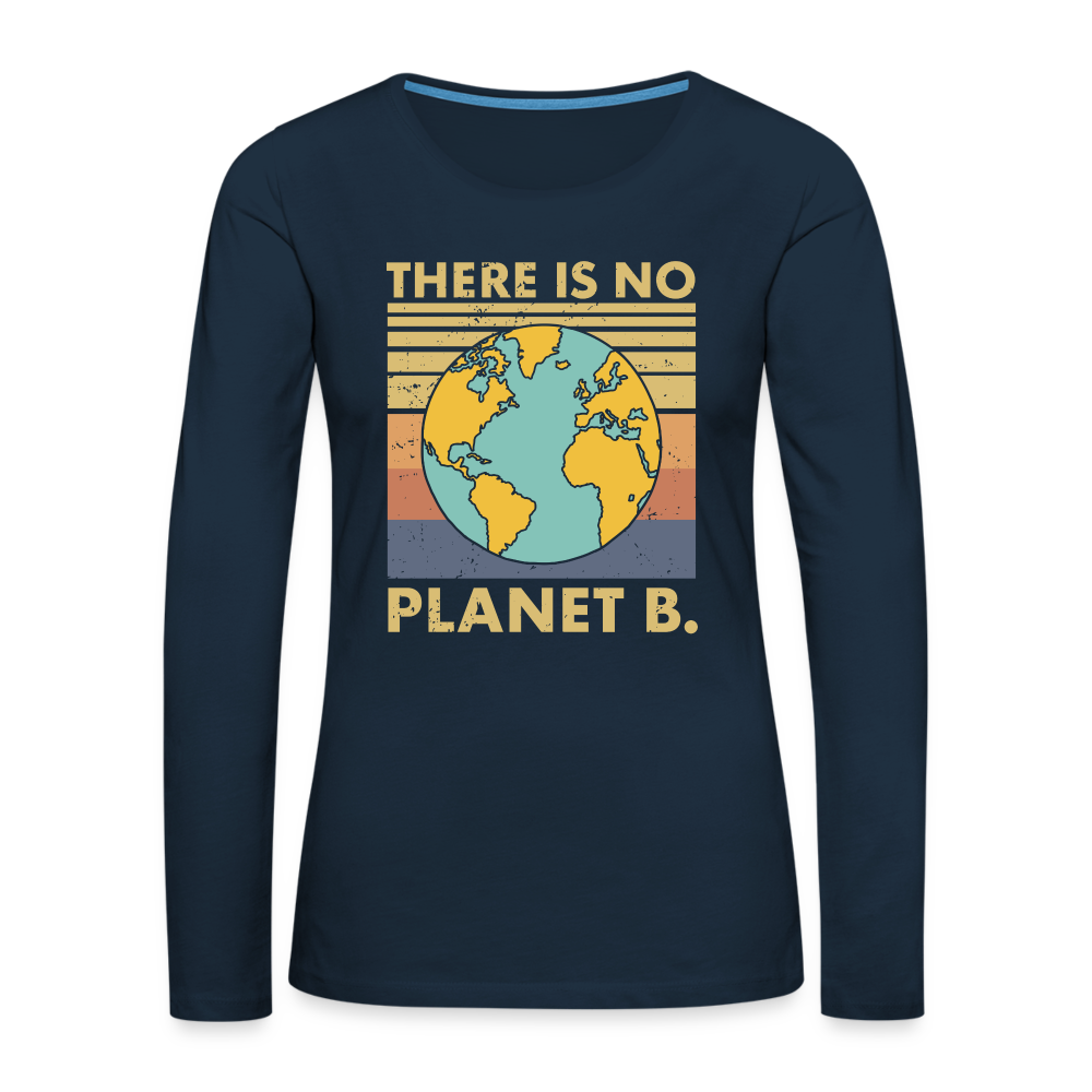 There Is No Planet B Women's Premium Long Sleeve T-Shirt - deep navy
