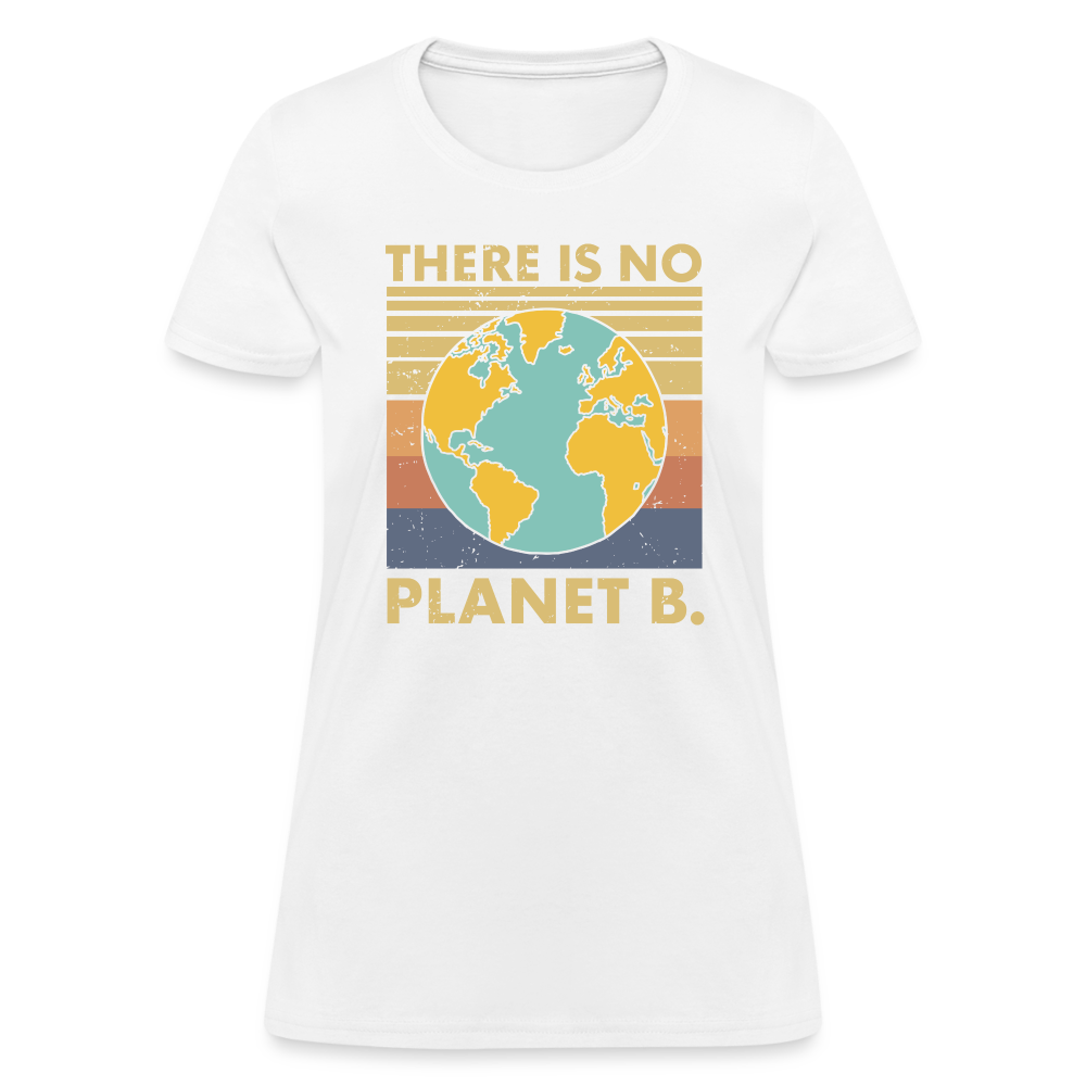 There Is No Planet B Women's T-Shirt - white