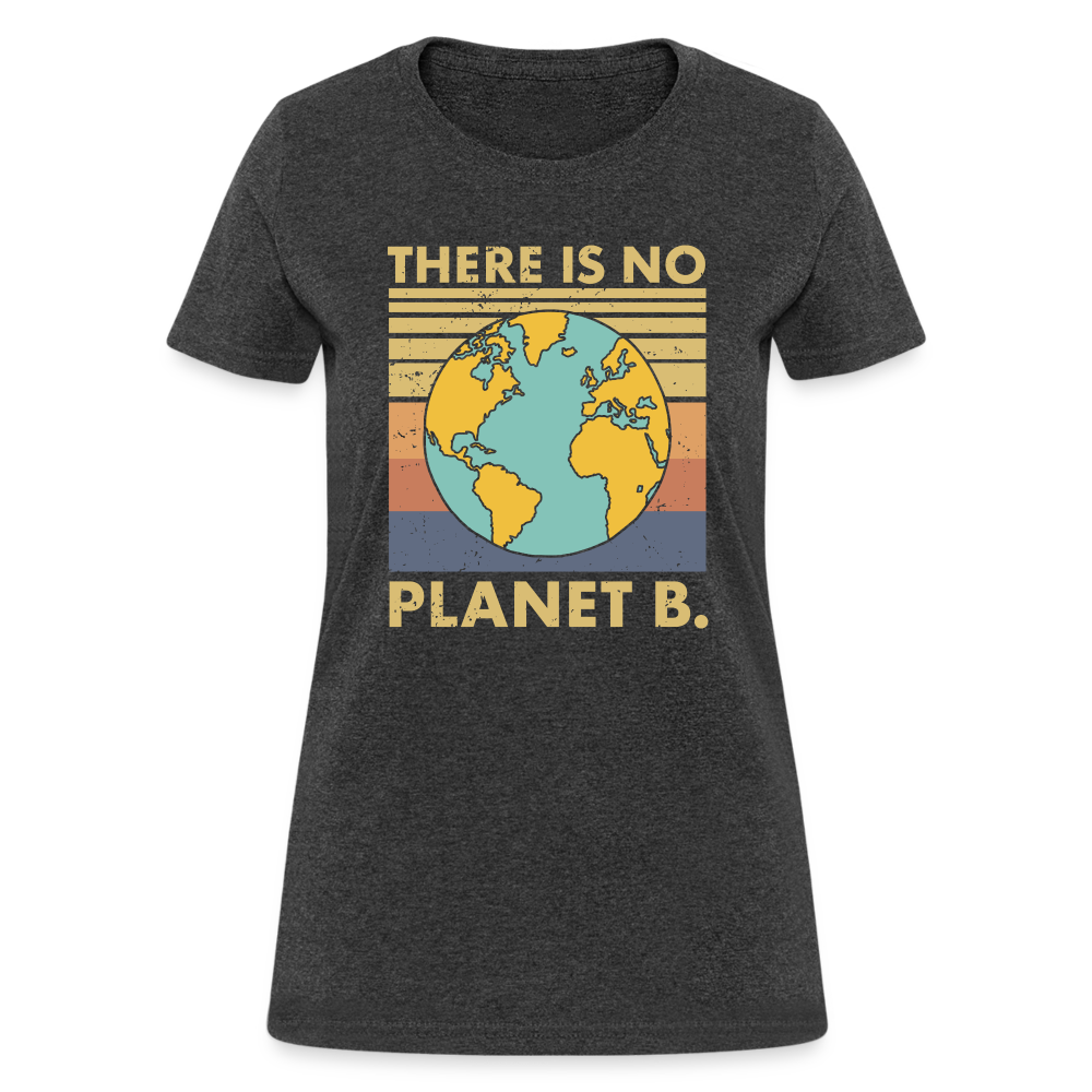 There Is No Planet B Women's T-Shirt - heather black