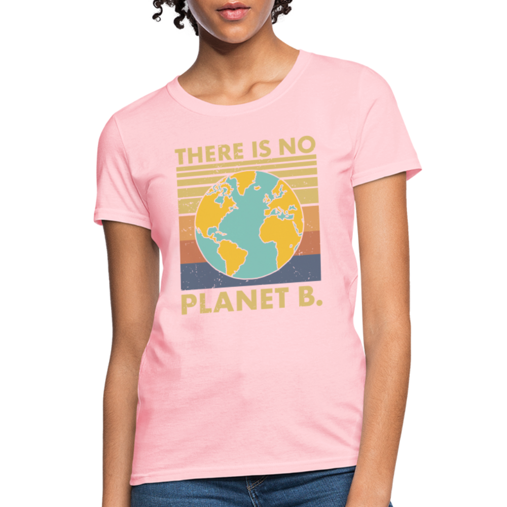 There Is No Planet B Women's T-Shirt - pink