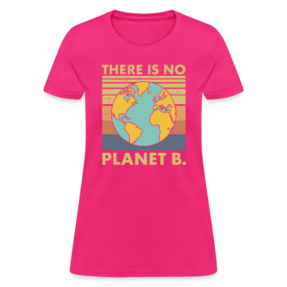 There Is No Planet B Women's T-Shirt - fuchsia