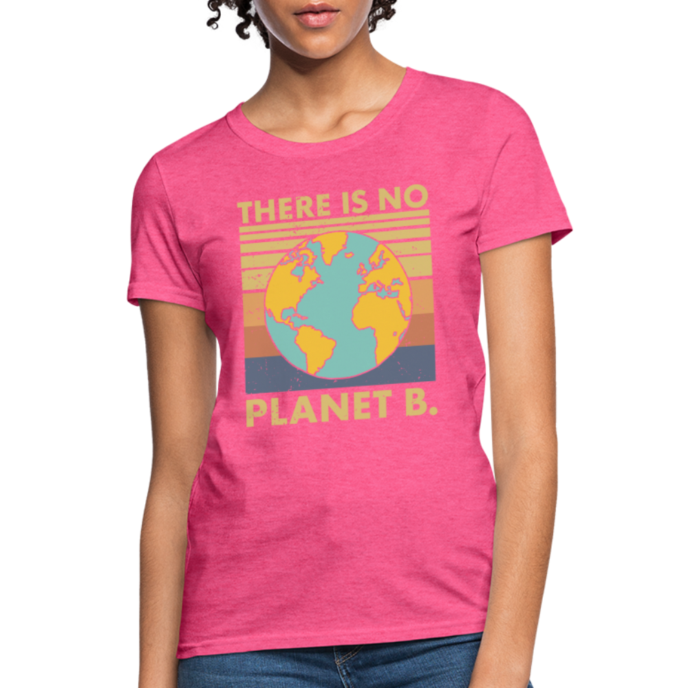 There Is No Planet B Women's T-Shirt - heather pink