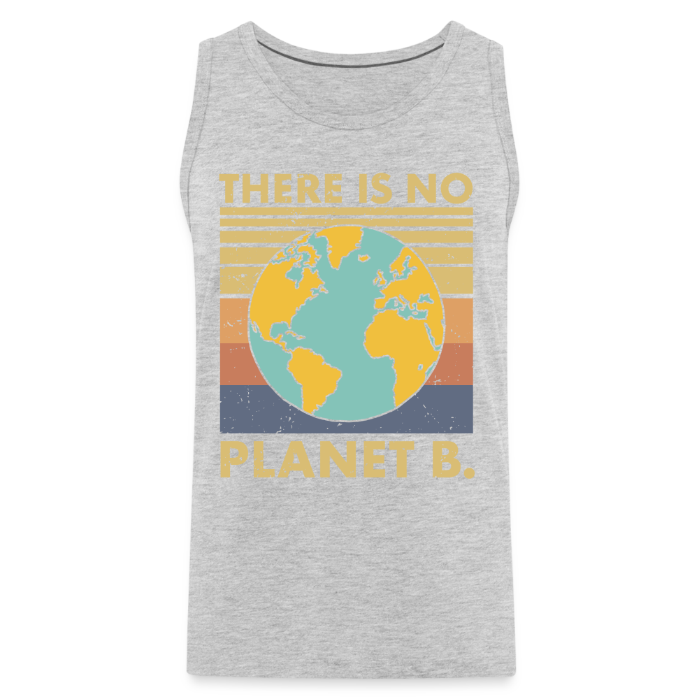 There Is No Planet B Men’s Premium Tank Top - heather gray