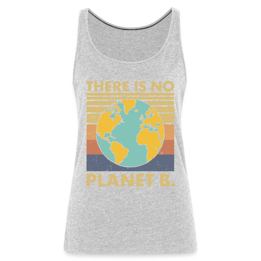 There Is No Planet B Women’s Premium Tank Top - heather gray