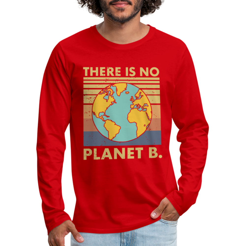 There Is No Planet B Men's Premium Long Sleeve T-Shirt - red