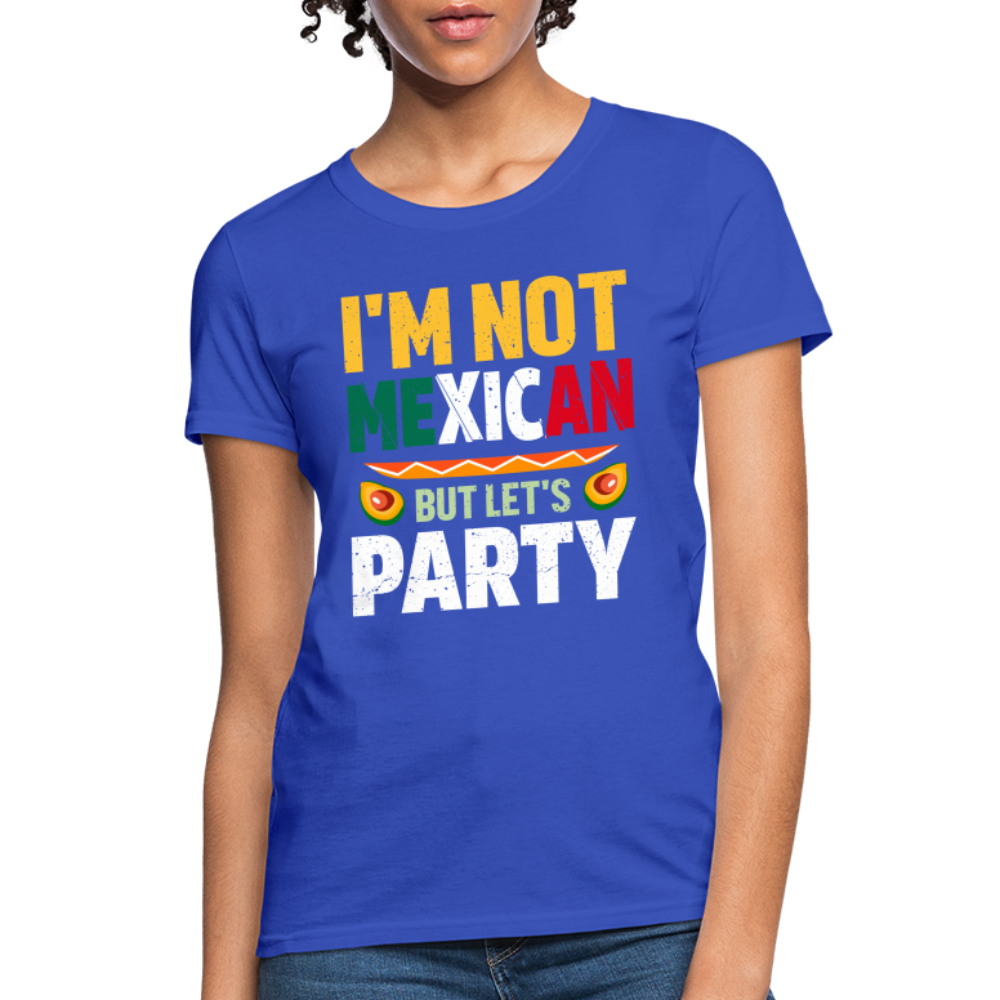 I'm Not Mexican but let's Party Women's T-Shirt (Cinco de Mayo) - royal blue