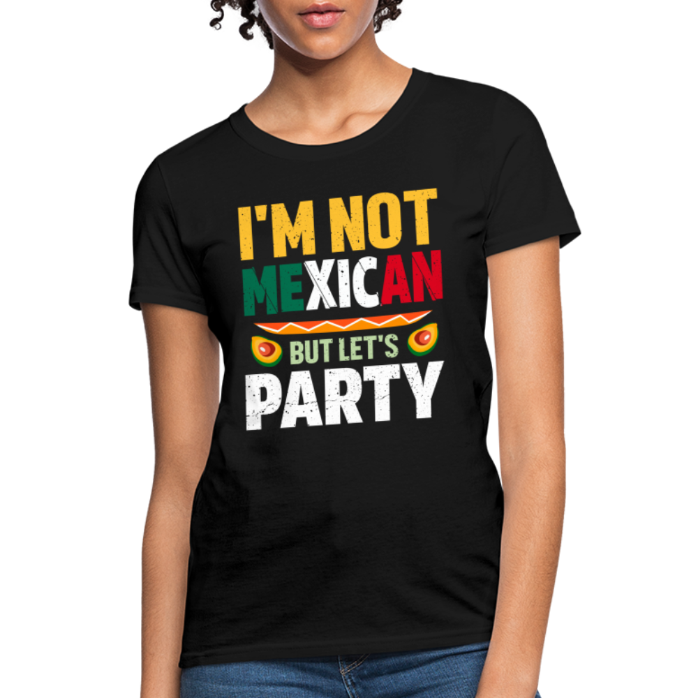 I'm Not Mexican but let's Party Women's T-Shirt (Cinco de Mayo) - black