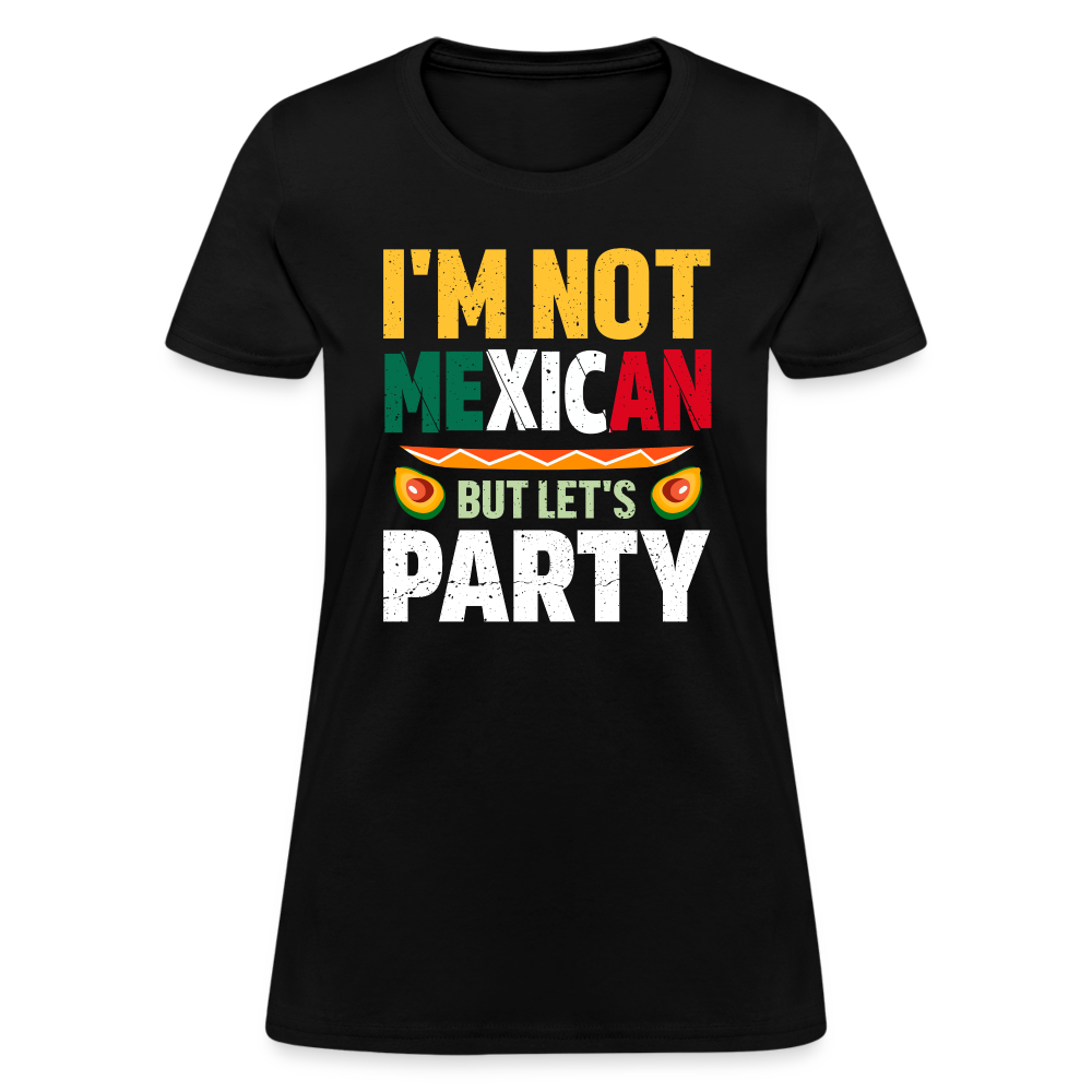 I'm Not Mexican but let's Party Women's T-Shirt (Cinco de Mayo) - black