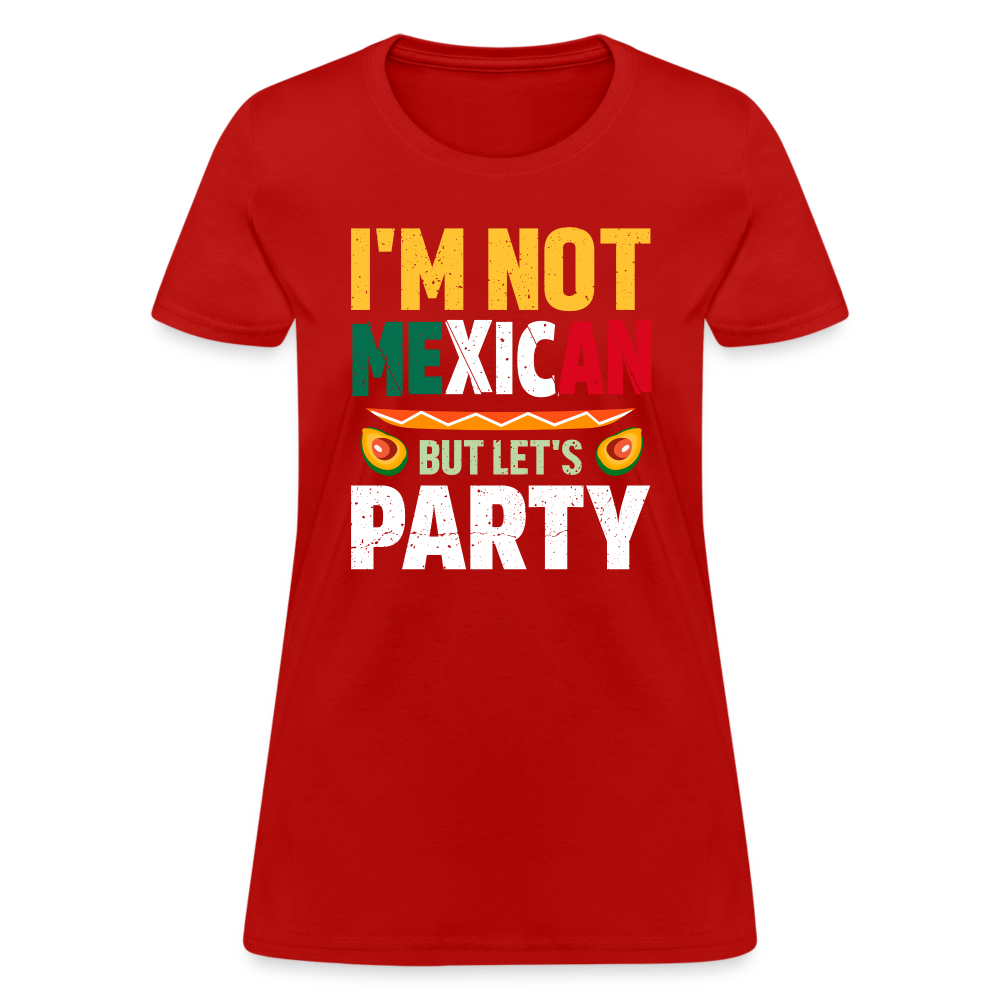 I'm Not Mexican but let's Party Women's T-Shirt (Cinco de Mayo) - red