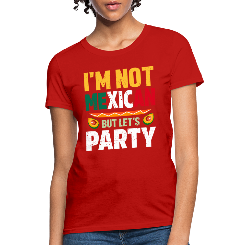 I'm Not Mexican but let's Party Women's T-Shirt (Cinco de Mayo) - red