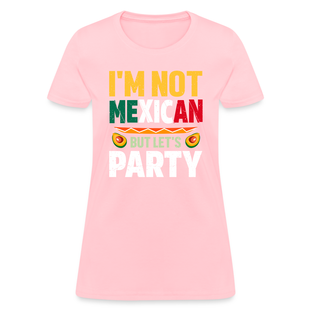 I'm Not Mexican but let's Party Women's T-Shirt (Cinco de Mayo) - pink