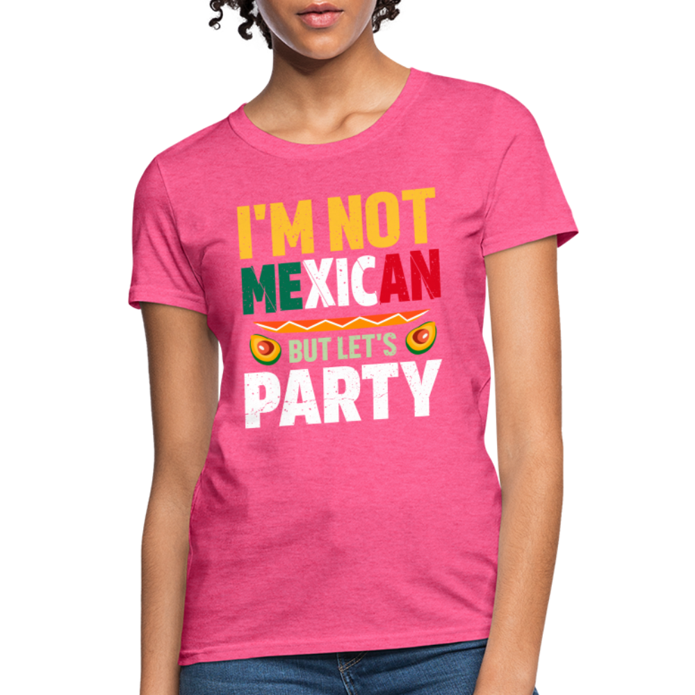 I'm Not Mexican but let's Party Women's T-Shirt (Cinco de Mayo) - heather pink