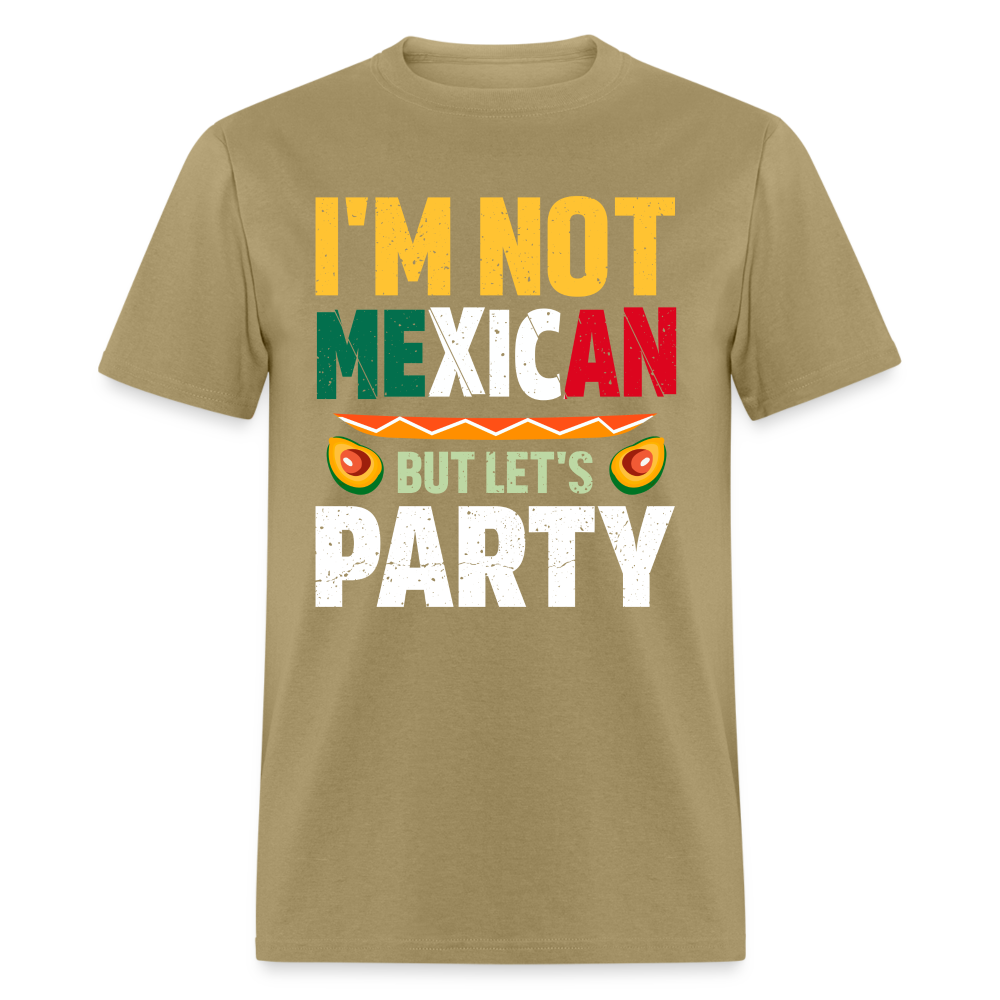 I'm Not Mexican but let's Party T-Shirt (Cinco de Mayo) - khaki