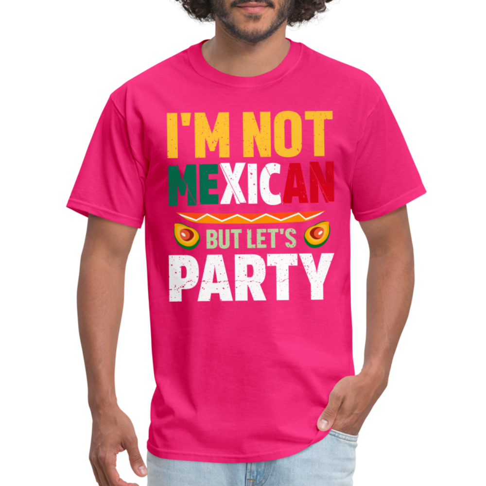 I'm Not Mexican but let's Party T-Shirt (Cinco de Mayo) - fuchsia