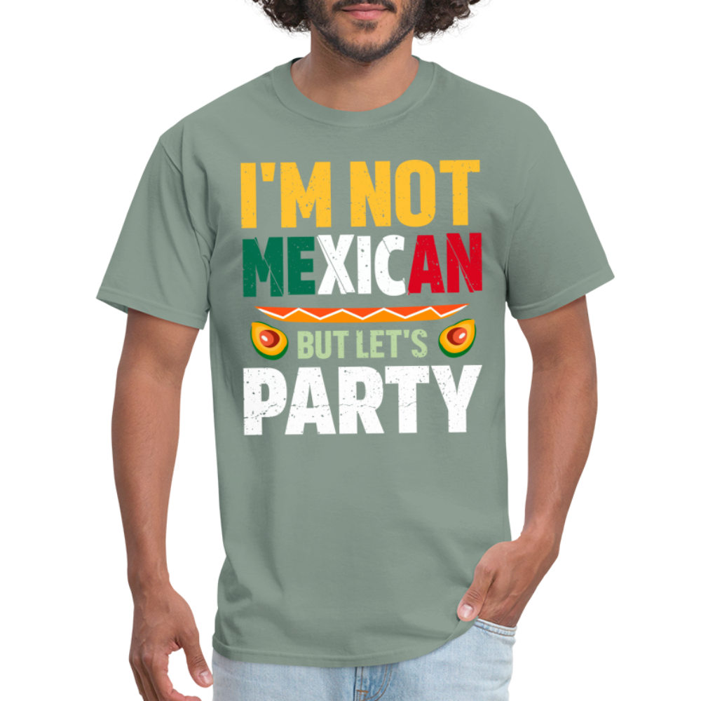 I'm Not Mexican but let's Party T-Shirt (Cinco de Mayo) - sage