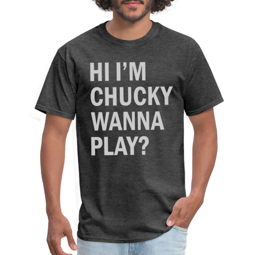 Hi I'm Chucky Wanna Play T-Shirt - heather black