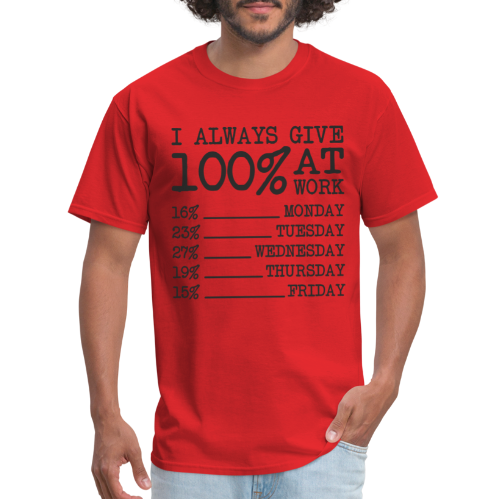 I Always Give 100% at Work T-Shirt (Funny) - red