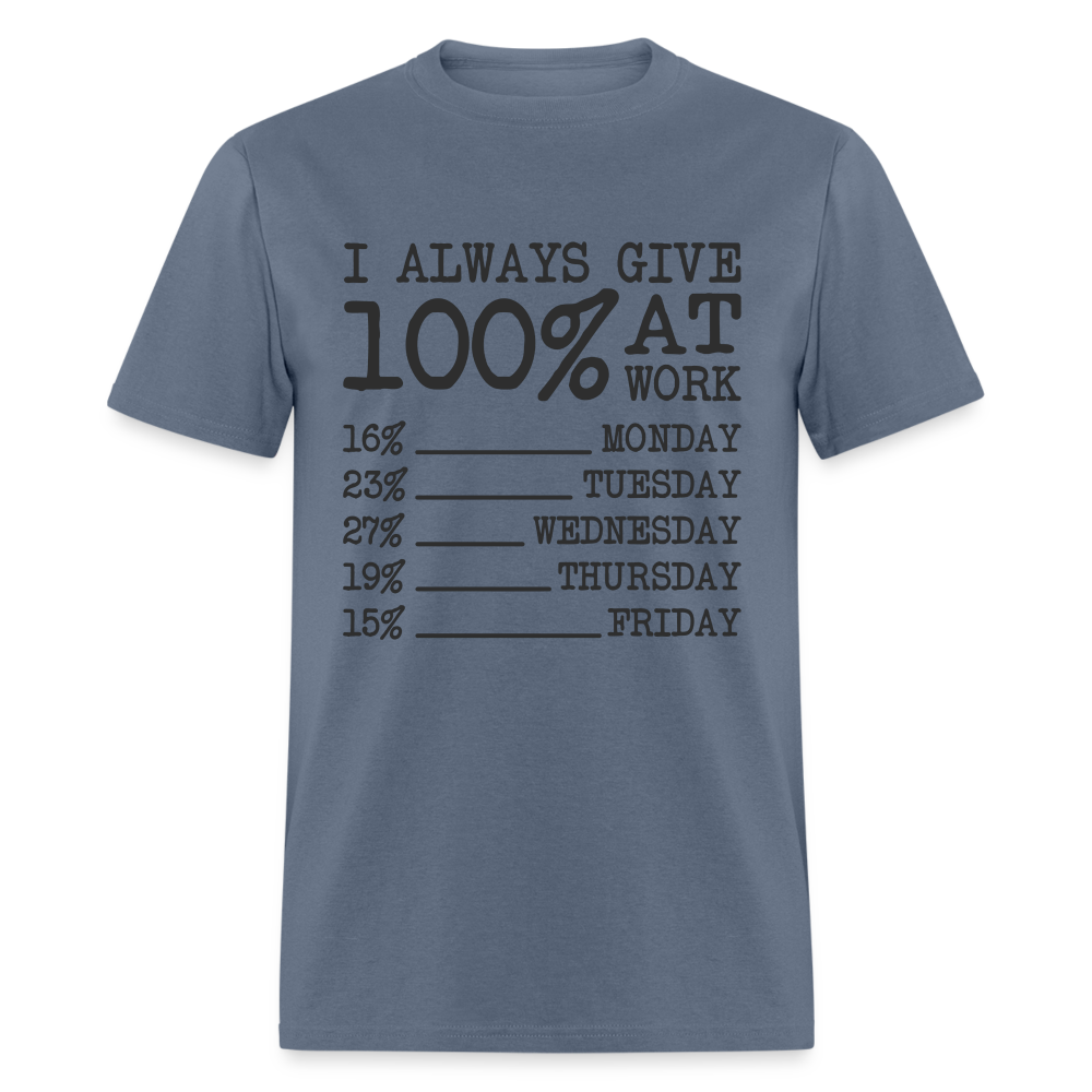 I Always Give 100% at Work T-Shirt (Funny) - denim