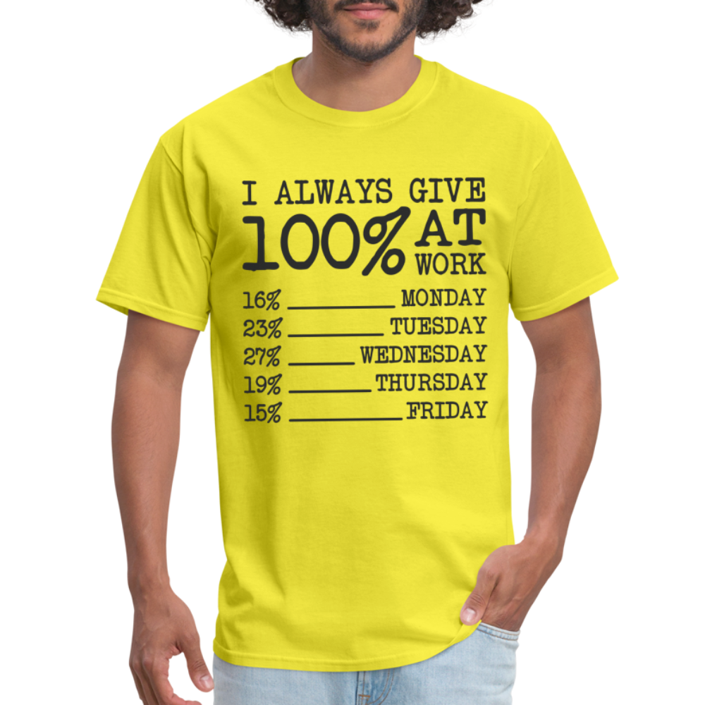 I Always Give 100% at Work T-Shirt (Funny) - yellow