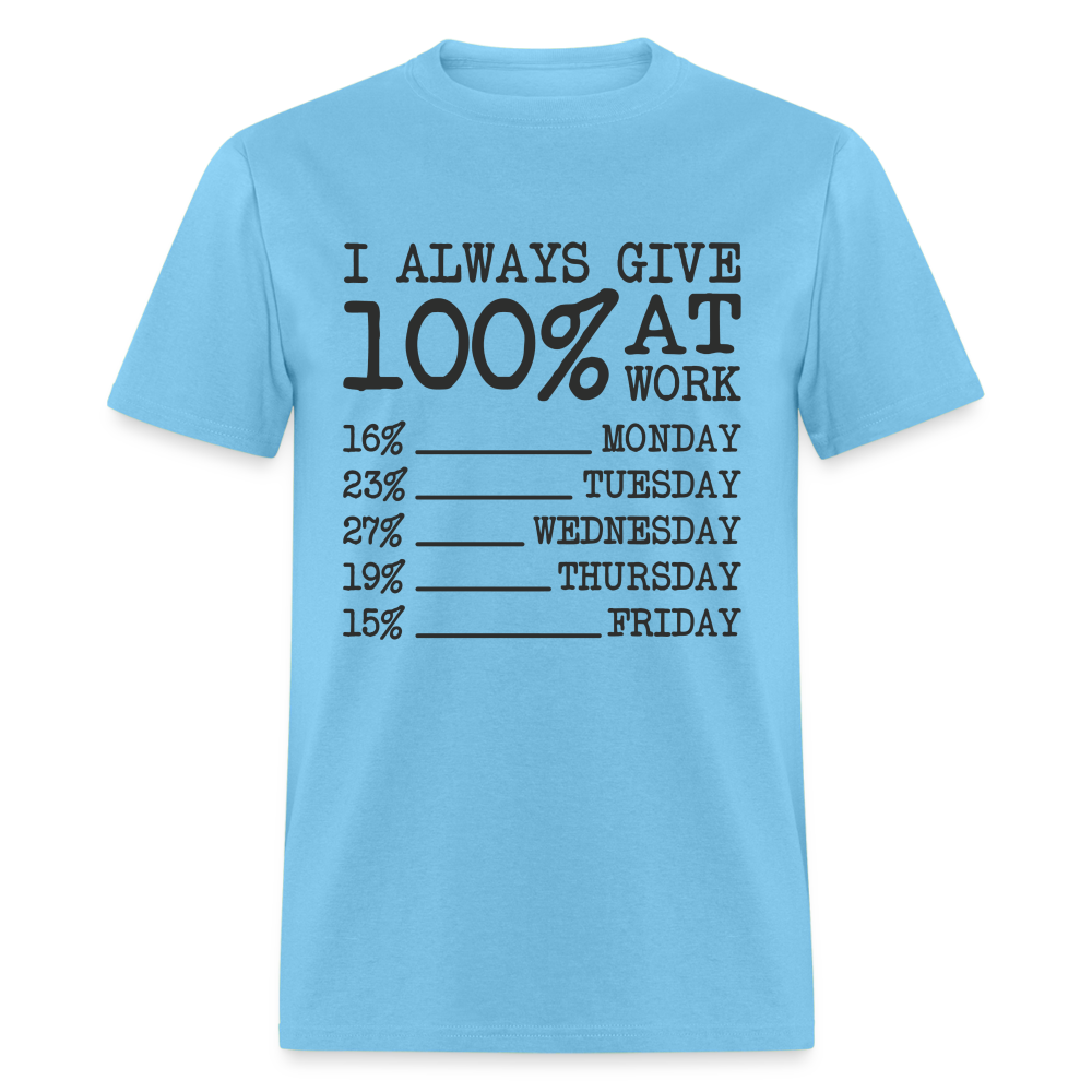 I Always Give 100% at Work T-Shirt (Funny) - aquatic blue