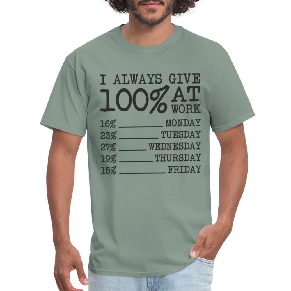 I Always Give 100% at Work T-Shirt (Funny) - sage