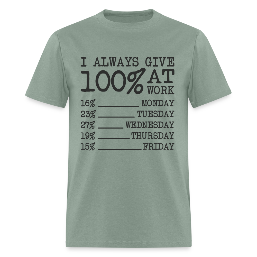 I Always Give 100% at Work T-Shirt (Funny) - sage