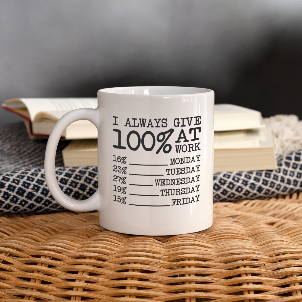 I Always Give 100% at Work Coffee Mug (Funny) - white